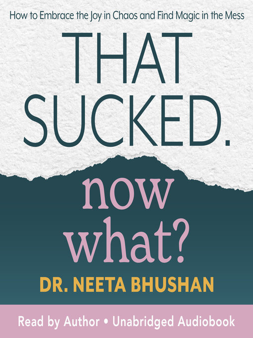 Title details for That Sucked. Now What? by Dr. Neeta Bhushan - Available